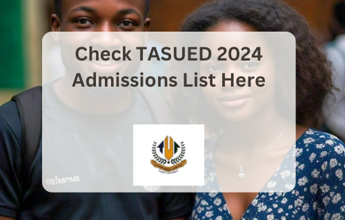 how-to-check-2024-tasued-admission-list-now-|-techcabal