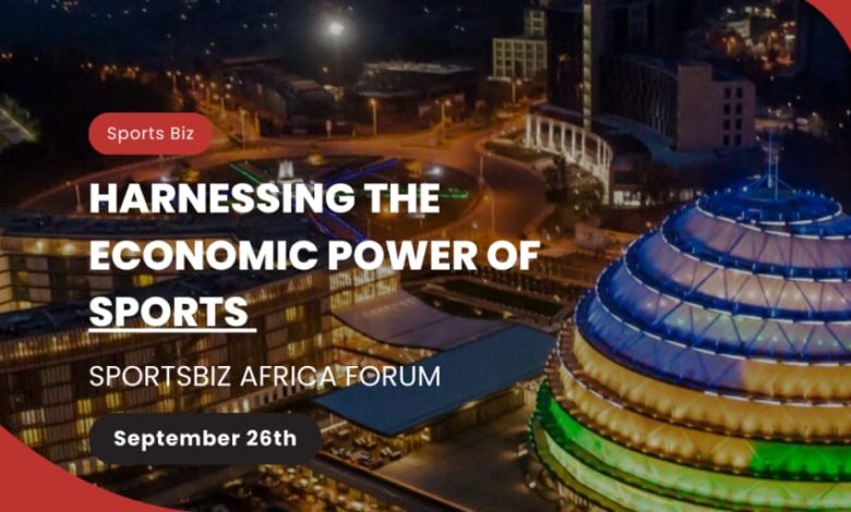 optimizing-the-economics-of-sports-to-dominate-sportsbiz-forum-in-kigali-this-september